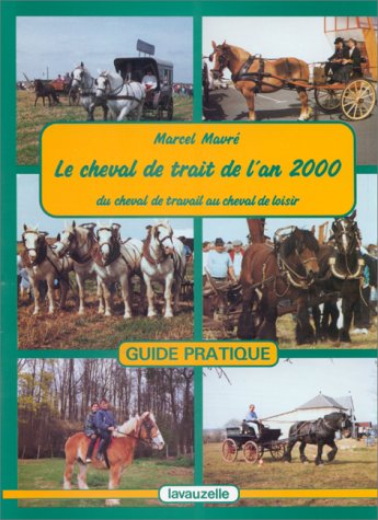 9782702503447: Le cheval de trait de l'an 2000. Du cheval de travail au cheval de loisir