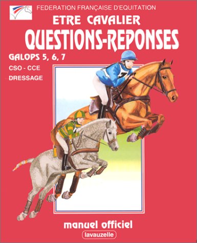 Imagen de archivo de Etre cavalier : Questions rponses : Galops 5, 6, 7 a la venta por Ammareal