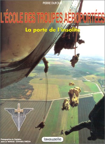 Beispielbild fr L'Ecole des troupes aroportes: La porte de l'insolite zum Verkauf von medimops