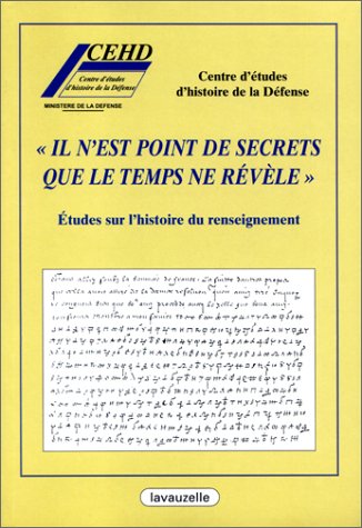 Beispielbild fr Il n'est point de secrets que le temps ne rvle: Etudes sur l'histoire du renseignement zum Verkauf von Ammareal