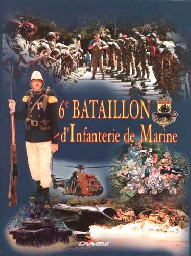 Beispielbild fr Le 6e Bataillon d'Infanterie de Marine zum Verkauf von medimops