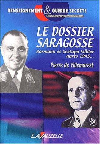 Beispielbild fr Le Dossier Saragosse : Martin Bormann Et Gestapo-mller Aprs 1945 zum Verkauf von RECYCLIVRE