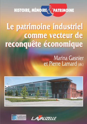 Beispielbild fr Le patrimoine industriel comme vecteur de reconqute conomique zum Verkauf von Ammareal