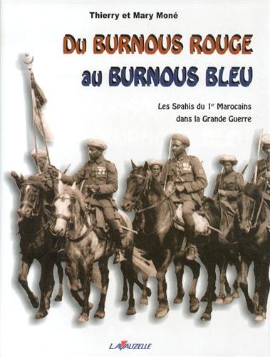9782702511947: Du burnous rouge au burnous bleu: Les Spahis du 1er Marocains dans la Grande Guerre