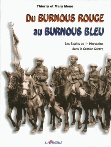 9782702511947: Du burnous rouge au burnous bleu - les Spahis du 1er Marocains dans la Grande guerre