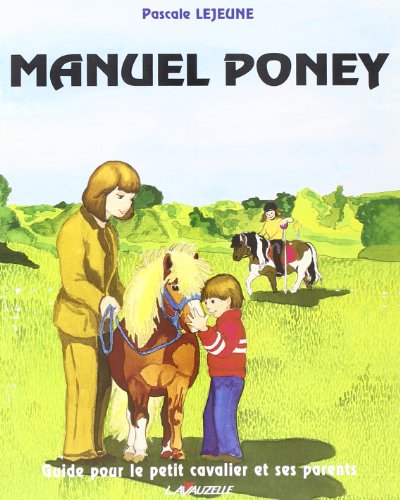 9782702512432: Manuel poney du petit cavalier - et guide  l'attention de ses parents