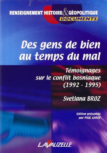 Stock image for Des gens de bien au temps du mal : Tmoignages sur le conflit bosniaque (1992-1995) for sale by medimops