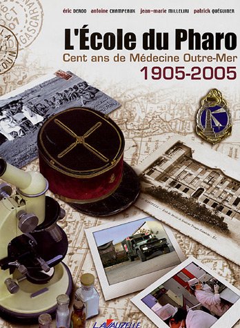 Stock image for L'ECOLE DU PHARO .1905-2005 CENT ANS DE MEDECINE D'OUTRE -MER. for sale by HISTOLIB - SPACETATI
