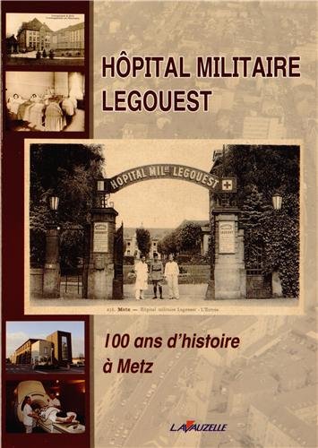 HÃ´pital militaire Legouest - 100 ans d'histoire Ã: Metz (9782702515532) by Collectif