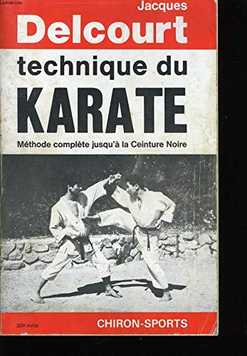 Stock image for Technique du karat - mthode complte jusqu' la ceinture noire for sale by pompon