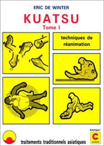 9782702702314: Kuatsu, tome 1 : Traitements traditionnels asiatiques, techniques de ranimation