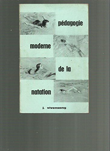 Pédagogie moderne de la natation - Vivensang, Jean: 9782702702703 - AbeBooks