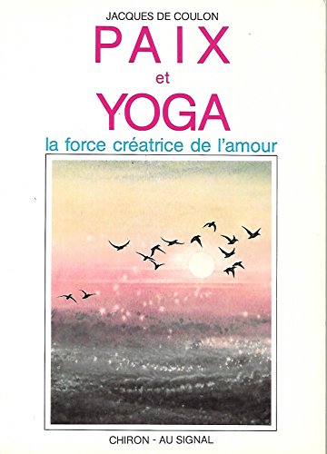 Beispielbild fr Paix et yoga:la force creatrice de l'amour zum Verkauf von Ammareal