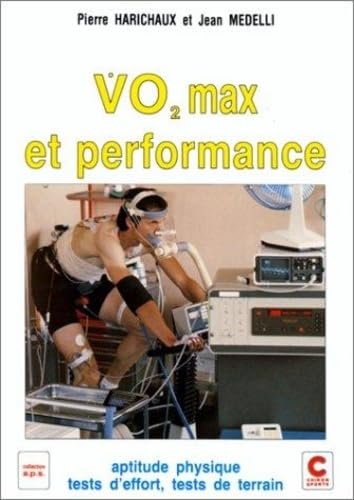 Beispielbild fr Vo2 Max Et Performance : Aptitude Physique, Tests D'effort, Tests De Terrain zum Verkauf von RECYCLIVRE