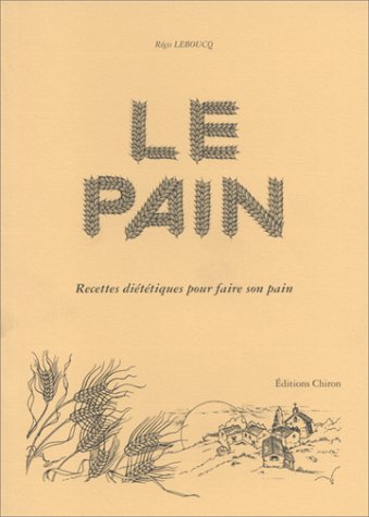 Stock image for Le Pain. Recettes dittiques pour faire son pain for sale by Ammareal