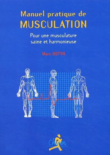 Stock image for Manuel pratique de musculation - pour une musculature saine et harmonieuse for sale by pompon