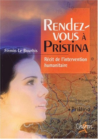 Beispielbild fr Rendez-vous  Pristina - r cit de l'intervention humanitaire zum Verkauf von WorldofBooks