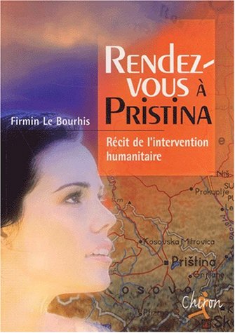 9782702706985: Rendez-Vous A Pristina. Recit De L'Intervention Humanitaire