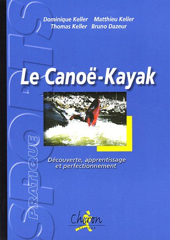 Beispielbild fr Le cano-kayak : Dcouverte, apprentissage et perfectionnement zum Verkauf von Ammareal