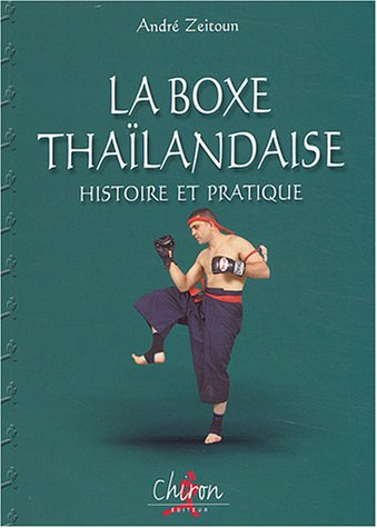 Beispielbild fr La Boxe Thalandaise. Vol. 1. Histoire Et Pratique. Muay Tha. Vol. 1. Histoire Et Pratique zum Verkauf von RECYCLIVRE