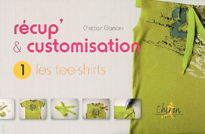 Beispielbild fr Rcup' & customisation: Tome 1, Les tees-shirts zum Verkauf von Ammareal