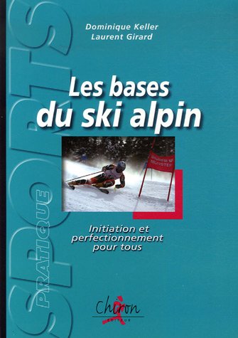 Beispielbild fr Les bases du ski alpin : Initiation et perfectionnement pour tous zum Verkauf von medimops