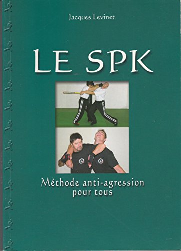 Stock image for Le SPK : Mthode anti-agression pour tous for sale by medimops