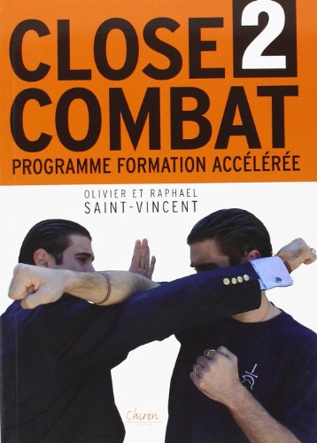 Beispielbild fr Le Close-combat. Vol. 2. Programme Formation Acclre Au Combat Sans Arme : Manuel zum Verkauf von RECYCLIVRE