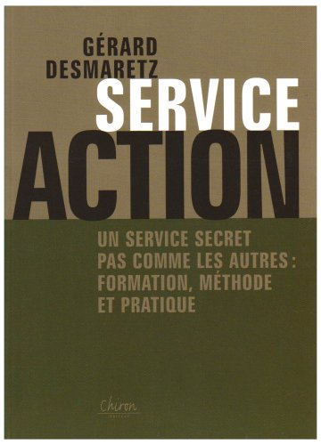 Beispielbild fr Service Action : Un service secret pas comme les autres : formation, mthode et pratique zum Verkauf von Ammareal