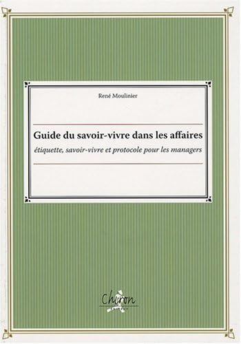 9782702712283: Guide du savoir-vivre dans les affaires - tiquette, savoir-vivre et protocole pour les managers