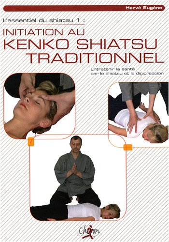 9782702712566: L'essentiel du shiatsu: Tome 1, Initiation au Kenko shiatsu traditionnel