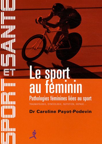 Beispielbild fr Le sport au fminin - pathologies fminines lies au sport zum Verkauf von STUDIO-LIVRES
