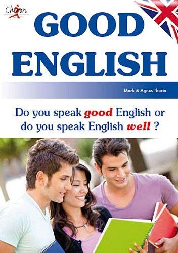 9782702713822: Good English : Do you speak good English or do you speak English well ?