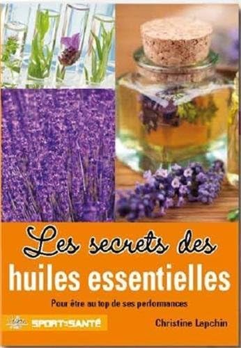 Beispielbild fr Les secrets des huiles essentielles Pour etre au top de ses zum Verkauf von Librairie La Canopee. Inc.