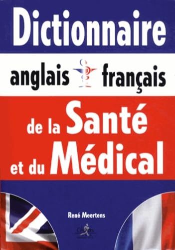 

Dictionnaire anglais francais de la sante medicale (English and French Medical Dictionary) (French Edition)