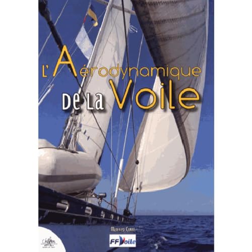 9782702714362: L'arodynamique de la voile: Et l'art de gagner les rgates