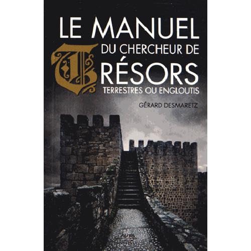 Beispielbild fr Le manuel du chercheur de tresors terrestres ou engloutis zum Verkauf von Librairie La Canopee. Inc.