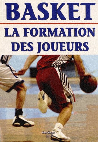 9782702714799: Basket: La formation des joueurs