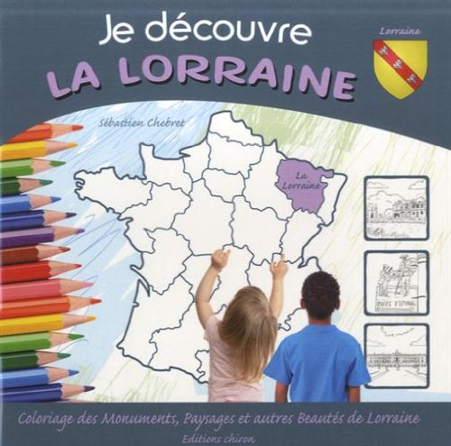 Imagen de archivo de Je dcouvre la Lorraine [Broch] Chebret, Sbastien a la venta por BIBLIO-NET