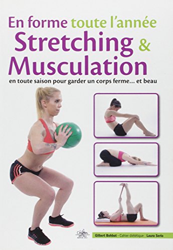9782702715079: En forme toute l'anne: Stretching & musculation en toute saison pour garder un corps ferme... et beau