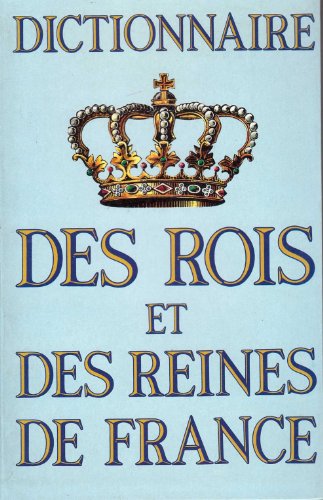 Stock image for Petit dictionnaire des rois et des reines de france for sale by Redux Books