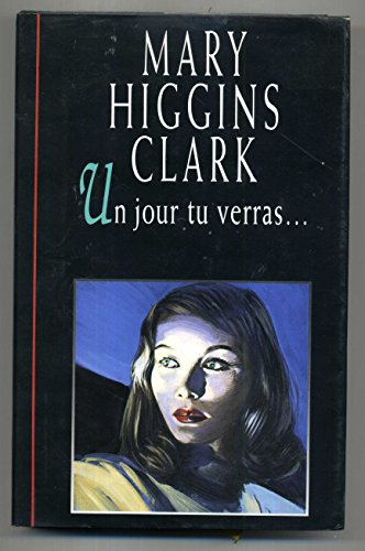 Un Jour Tu verras.... (9782702804674) by Mary Higgins Clark