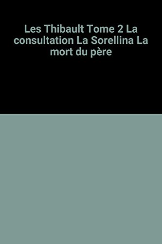 9782702807385: Les Thibault Tome 2 La consultation La Sorellina La mort du pre