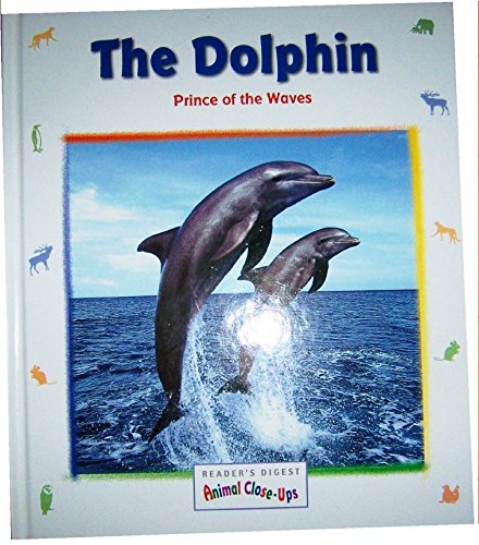 THE DOLPHIN PRINCE OF THE WAVES Readers Digest Animal Closeups