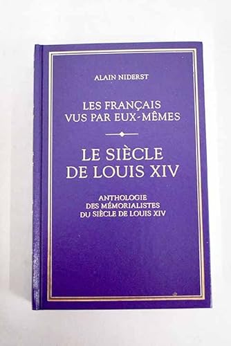 Beispielbild fr Le sicle de Louis XIV : Anthologie des mmorialistes du sicle de Louis XIV zum Verkauf von medimops