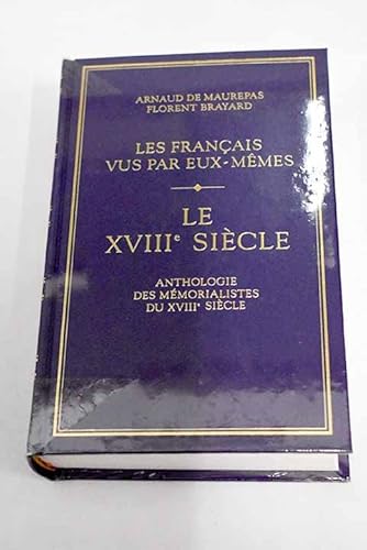 Beispielbild fr Le XVIIIe sicle : Anthologie des mmorialistes du XVIIIe sicle zum Verkauf von medimops