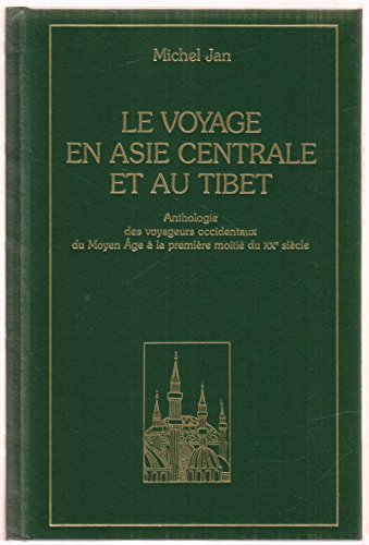 9782702811825: Le voyage en Asie centrale et au Tibet : Anthologie des voyageurs occidentaux du Moyen ge  la premire moiti du XXe sicle