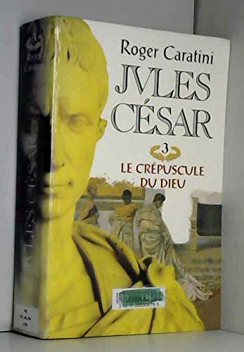 Imagen de archivo de Jules Csar, tome 3 : Le crpuscule du dieu a la venta por Ammareal