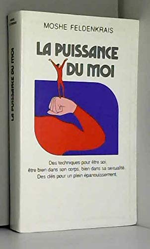 Beispielbild fr LA PUISSANCE DU MOI.DES TECHNIQUES POUR ETRE SOI,ETRE BIEN DANS SON CORPS,BIEN DANS SA SEXUALITE.DES CLES POUR UN PLEIN EPANOUISSEMENT zum Verkauf von medimops