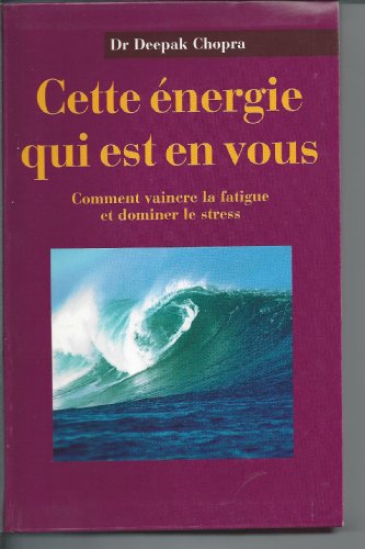 9782702815762: Cette nergie qui est en vous : Comment vaincre la fatigue et domminer le stress